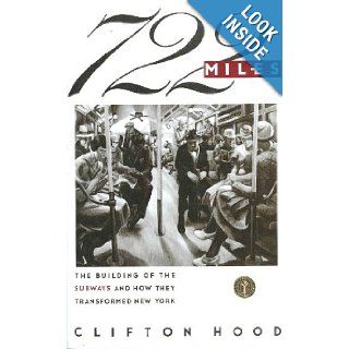 722 Miles The Building of the Subways and How They Transformed New York Clifton Hood 9780671677565 Books