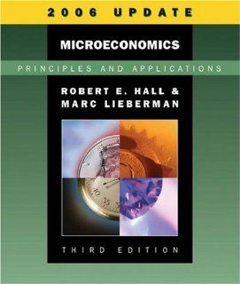 Microeconomics Principles and Applications, 2006 Update (with InfoTrac) (9780324374254) Robert E. Hall, Marc Lieberman Books