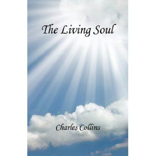 The Living Soul Charles Collins 9781608620661 Books