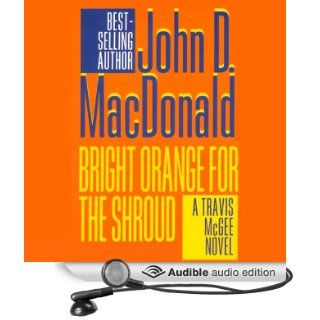 Bright Orange for the Shroud A Travis McGee Novel, Book 6 (Audible Audio Edition) John D. MacDonald, Robert Petkoff Books