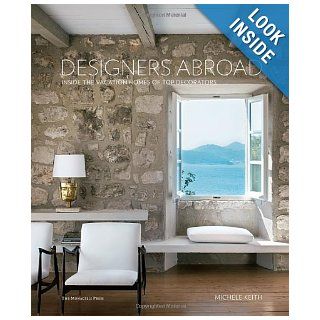 Designers Abroad Inside the Vacation Homes of Top Decorators Michele Keith 9781580933513 Books