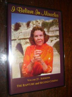 I Believe In Miracles with Kathryn Kuhlman Sermons The Rapture and Second Coming Vol. 25 Movies & TV