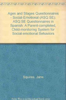Ages & Stages Questionnaires Social Emotional (ASQSE) in Spanish A Parent Completed, Child Monitoring System for Social Emotional Behaviors 9781598570236 Medicine & Health Science Books @