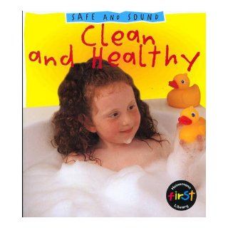 Clean and Healthy (Safe & Sound) Angela Royston 9780431091464 Books