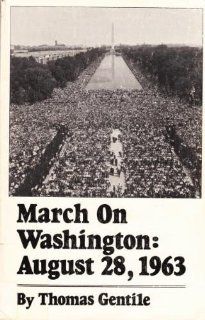 March on Washington August 28, 1963 Thomas Gentile 9780961232801 Books