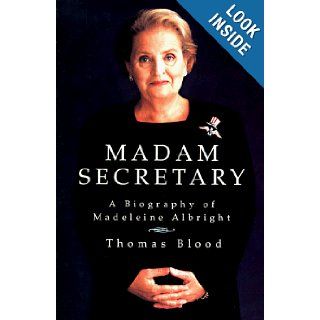 Madam Secretary A Biography of Madeleine Albright Thomas Blood 9780312171803 Books
