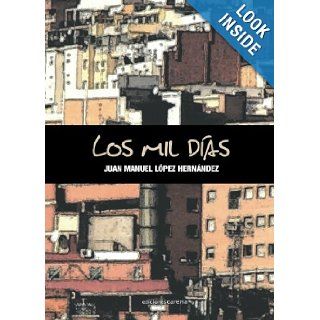 Los mil das (Spanish Edition) Juan Manuel Lpez 9788415021872 Books