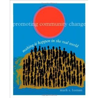 By Mark S. HomanPromoting Community Change Making it Happen in the Real World Fifth (5th) Edition (5/E) TEXTBOOK (non Kindle) [PAPERBACK] Mark S. Homan Books