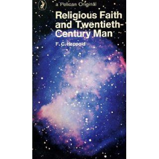 Religious faith and twentieth century man (Pelican books) F. C HAPPOLD 9780824500467 Books