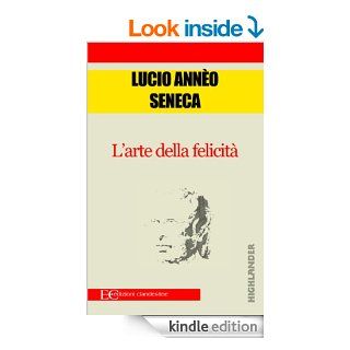 L'arte della felicit (Italian Edition) eBook Lucio Anno Seneca, Marco Trovato Kindle Store