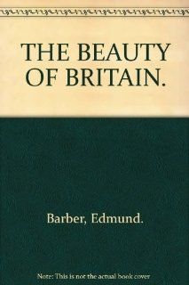 THE BEAUTY OF BRITAIN. Edmund. Barber Books