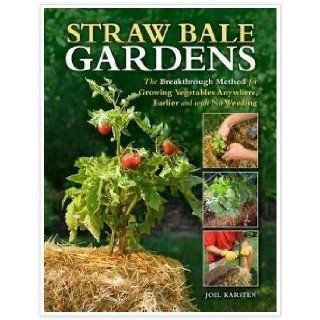 STRAW BALE GARDENStraw Bale Gardens The Breakthrough Method for Growing Vegetables Anywhere, Earlier and with No Weeding by Joel Karsten Joel Karsten 8965132282187 Books