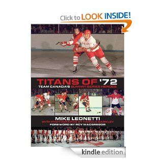 Titans of '72 Team Canada's Summit Series Heroes eBook Mike Leonetti, Roy MacGregor, Harold Barkley Kindle Store