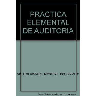 PRACTICA ELEMENTAL DE AUDITORIA VICTOR MANUEL MENDIVIL ESCALANTE Books