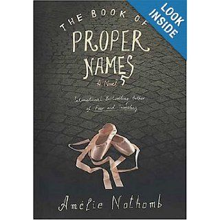 The Book of Proper Names A Novel Amelie Nothomb 9780312320553 Books