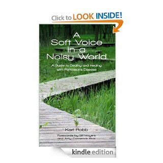 A Soft Voice in a Noisy World eBook Karl Robb, Stephanie Gunning, Amy Comstock Rick, Bill Moyers, Gus Yoo Kindle Store