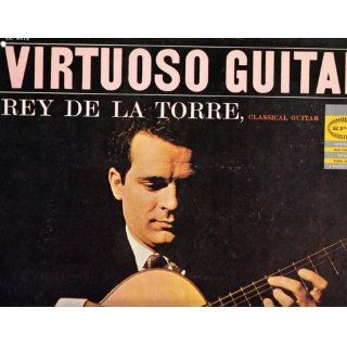 Rey De La Torre Virtuoso Guitar Music