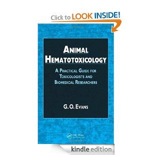 Animal Hematotoxicology A Practical Guide for Toxicologists and Biomedical Researchers eBook G.O. Evans Kindle Store