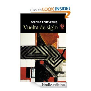 Vuelta de siglo. Ensayos (Spanish Edition) eBook Bolvar Echeverra Kindle Store