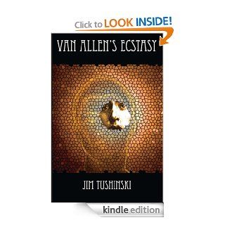 Van Allen's Ecstasy eBook Jim Tushinski Kindle Store