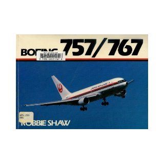 Boeing 757/767 (Classic Civil Aircraft Series) Robbie Shaw 9780711020498 Books