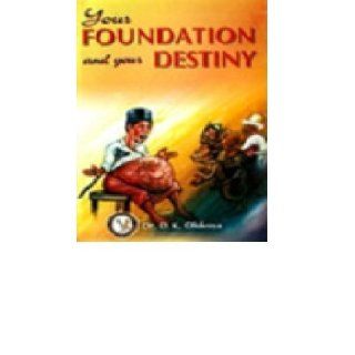Your foundation and your destiny Dr Daniel Olukoya 9789782947901 Books