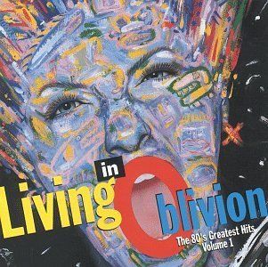 Living In Oblivion  The 80's Greatest Hits, Vol. 1 Music