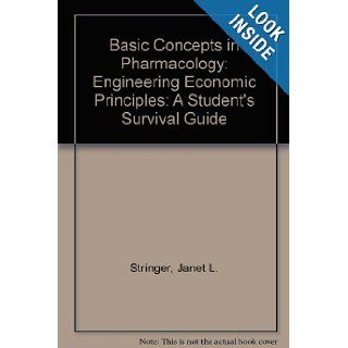 Basic Concepts in Pharmacology A Student's Survival Guide Engineering Economic Principles Janet L. Stringer 9780071147316 Books
