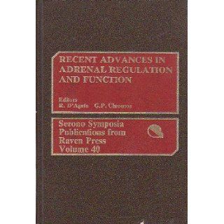 Recent Advances in Adrenal Regulation and Function (Serono Symposia Publications) (Vol 40) R. D'Agata, G. P. Chrousos 9780881671780 Books