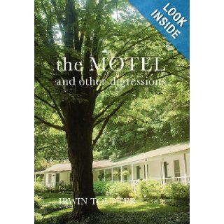 The Motel and Other Digressions Irwin Touster 9781479709014 Books