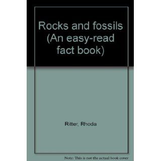 Rocks and fossils (An easy read fact book) Rhoda Ritter 9780531003589 Books