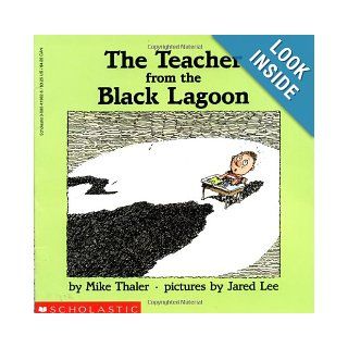 The Teacher From The Black Lagoon Mike Thaler, Jared Lee 9780590419628 Books