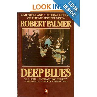Deep Blues a Musical and Cultural History of the Mississippi Delta Robert Palmer Books