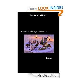 Comment aurais je pu savoir (French Edition) eBook Samson M.  Ahlijah, Mawuse  Heka Kindle Store