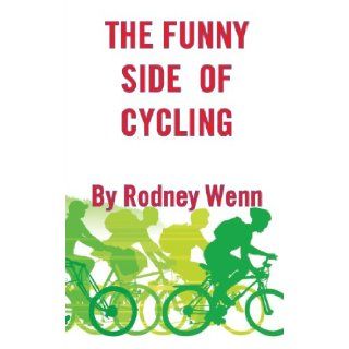 The Funny Side of Cycling Rodney Wenn 9781909878006 Books