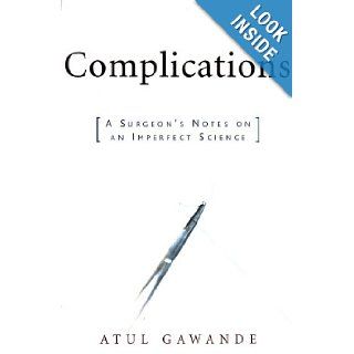 Complications A Surgeon's Notes on an Imperfect Science Atul Gawande 9780805063196 Books