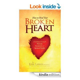 How to Heal Your Broken Heart eBook Dr. Kirk Laman Kindle Store