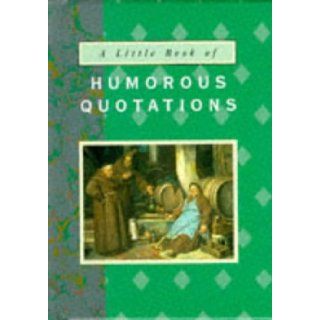 Humorous Quotations (The Little Book Series) David Notely 9780711709836 Books