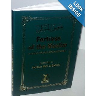Fortress of the Muslim Invocations from the Qur'an & Sunnah sa'id bin wahf al quahtani, Abdul Malik Mujahid 9789960892641 Books