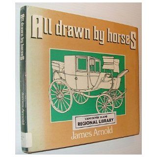 All Drawn by Horses James Arnold 9780715376829 Books