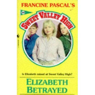 ELIZABETH BETRAYED (Sweet Valley High) Francine Pascal 9780553292350 Books