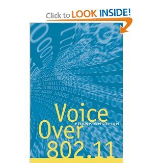 Voice over 802.11 (Artech House Telecommunications Library) Frank Ohrtman 9781580536776 Books