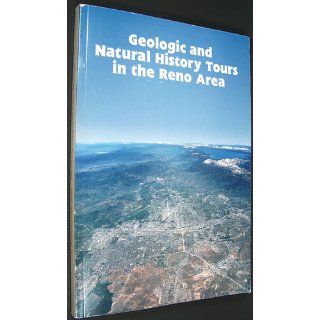 Geologic and Natural History Tours in the Reno Area (Special Publication / Nevada Bureau of Mines and Geology) Becky Weimer Purkey, Larry J. Garside 9781888035018 Books