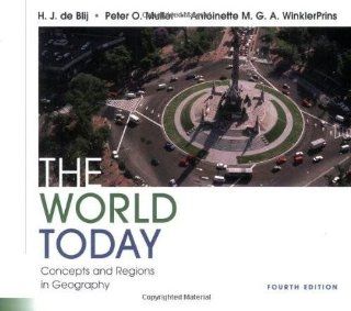 The World Today   Concepts and Regions in Geography (4th, Fourth Edition)   By Blij, Muller, WinklerPrins H. J. de Blij / Peter O. Muller / Antoinette M. G. A. WinklerPrins Books