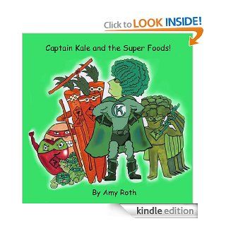 Captain Kale and The Super Foods   Kindle edition by Amy Roth. Health, Fitness & Dieting Kindle eBooks @ .