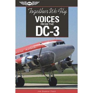 Julie Boatman Filucci'sTogether We Fly Voices from the DC 3 [Hardcover]2011 Julie Boatman Filucci (Author) Books