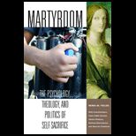 Martyrdom  Psychology,Theology and Politics