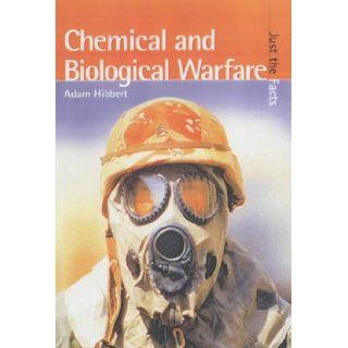 Chemical and Biological Warfare (Just the Facts) Adam Hibbert 9780431161600 Books
