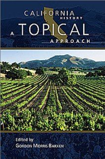 California History A Topical Approach (9780882959719) Gordon Morris Bakken Books
