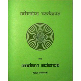 Advaita vedanta and modern science John Dobson Books